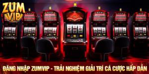 Đăng Nhập Zumvip - Trải Nghiệm Giải Trí Cá Cược Hấp Dẫn