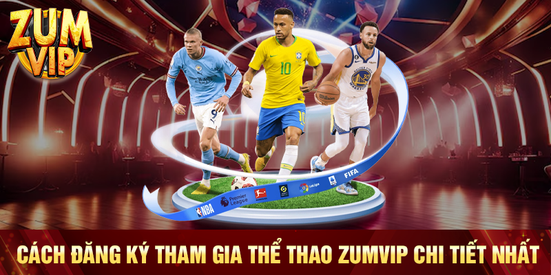 Cách đăng ký tham gia thể thao Zumvip chi tiết nhất