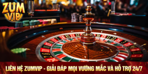 Liên Hệ Zumvip - Giải Đáp Mọi Vướng Mắc Và Hỗ Trợ 24/7