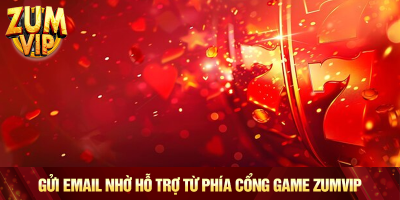 Gửi email nhờ hỗ trợ từ phía cổng game Zumvip