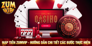 Nạp Tiền Zumvip - Hướng Dẫn Chi Tiết Các Bước Thực Hiện